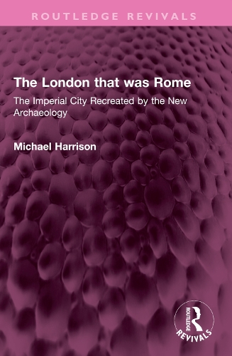 Бумажная книга «The London that was Rome: The Imperial City Recreated by the New Archaeology», автор Майкл Харрисон - фото №1