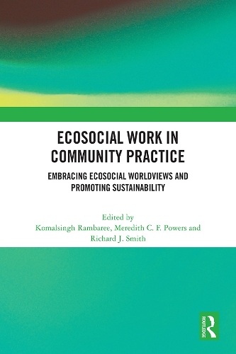Бумажная книга «Ecosocial Work in Community Practice: Embracing Ecosocial Worldviews and Promoting Sustainability» - фото №1