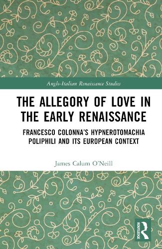 Paper book «The Allegory of Love in the Early Renaissance: Francesco Colonna’s Hypnerotomachia Poliphili and its European Context», author James Calum O’Neill - фото №1