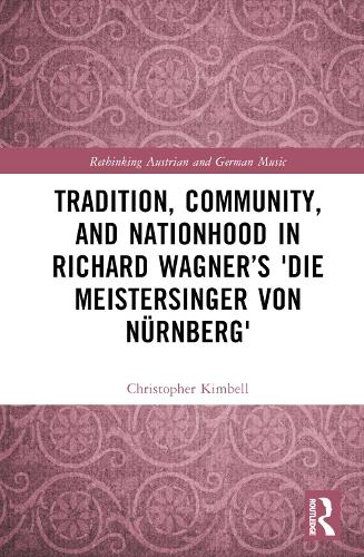 Паперова книга «Tradition, Community, and Nationhood in Richard Wagner’s Die Meistersinger von Nürnberg», автор Крістофер Кімбелл - фото №1