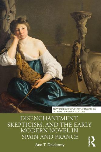 Бумажная книга «Disenchantment, Skepticism, and the Early Modern Novel in Spain and France», автор Энн Т. Делеханти - фото №1
