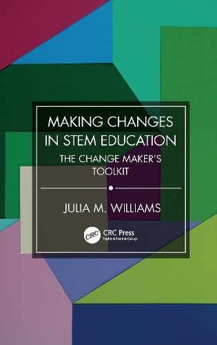 Паперова книга «Making Changes in STEM Education: The Change Maker's Toolkit», автор Джулія М. Вільямс - фото №1