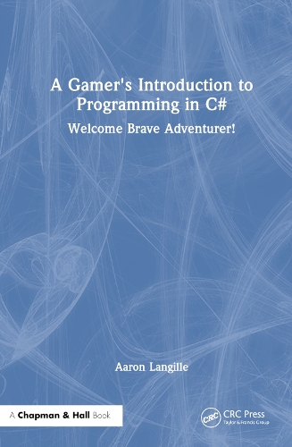 [object Object] «A Gamer's Introduction to Programming in C#: Welcome Brave Adventurer!», автор Аарон Ленґілл - фото №1
