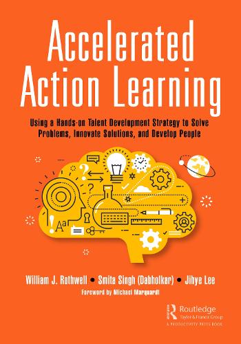 Паперова книга «Accelerated Action Learning: Using a Hands-on Talent Development Strategy to Solve Problems, Innovate Solutions, and Develop People», авторів Цзіхе Лі, Сміта Сінгх (Дабхолкар), Вільям Дж. Ротвелл - фото №1