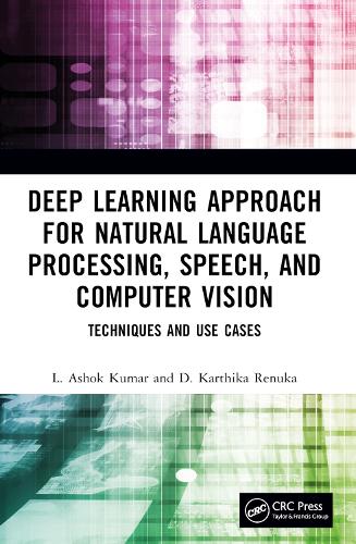 [object Object] «Deep Learning Approach for Natural Language Processing, Speech, and Computer Vision: Techniques and Use Cases», авторів Д. Картіка Ренука, Л. Ашок Кумар - фото №1