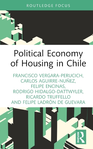 Паперова книга «Political Economy of Housing in Chile», авторів Карлос Агірре-Нуньєс, Феліпе Енсінас, Феліпе Ладрон де Гевара, Франсіско Вергара-Перусіч, Рікардо Труффелло, Родріго Ідальго-Даттвайлер - фото №1