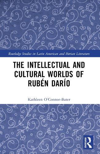 Бумажная книга «The Intellectual and Cultural Worlds of Rubén Darío», автор Кэтлин Т. О'Коннор-Батер - фото №1