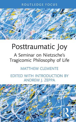 Паперова книга «Posttraumatic Joy: A Seminar on Nietzsche’s Tragicomic Philosophy of Life», автор Метью Клементе - фото №1