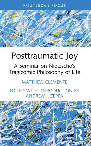 Бумажная книга «Posttraumatic Joy: A Seminar on Nietzsche’s Tragicomic Philosophy of Life», автор Мэтью Клементе - фото №1