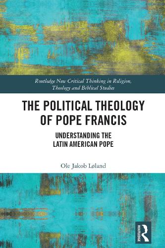 Паперова книга «The Political Theology of Pope Francis: Understanding the Latin American Pope», автор Оле Якоб Льоланд - фото №1