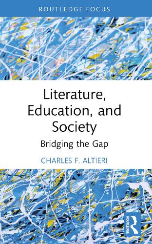 Бумажная книга «Literature, Education, and Society: Bridging the Gap», автор Чарльз Ф. Алтиери - фото №1