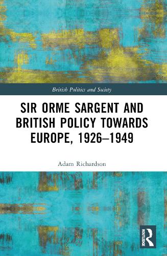 Бумажная книга «Sir Orme Sargent and British Policy Towards Europe, 1926–1949», автор Адам Ричардсон - фото №1