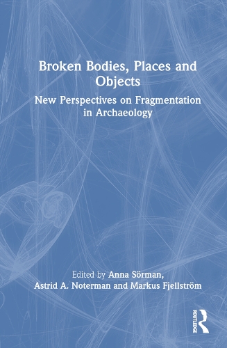 Бумажная книга «Broken Bodies, Places and Objects: New Perspectives on Fragmentation in Archaeology» - фото №1