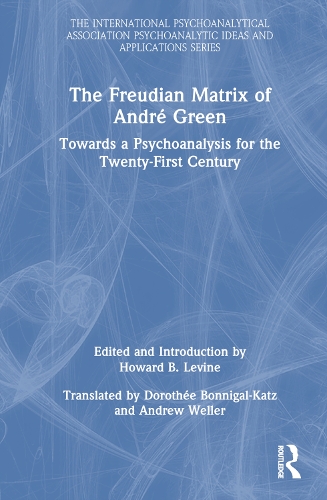 Бумажная книга «The Freudian Matrix of ​André Green: Towards a Psychoanalysis for the Twenty-First Century» - фото №1