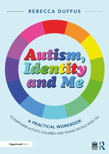Паперова книга «Autism, Identity and Me: A Practical Workbook to Empower Autistic Children and Young People Aged 10+», автор Ребекка Даффус - фото №1