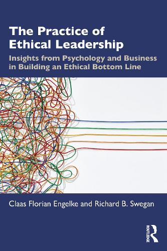 Бумажная книга «The Practice of Ethical Leadership: Insights from Psychology and Business in Building an Ethical Bottom Line», авторов Клаас Флориан Энгельке, Ричард Б. Свеган - фото №1