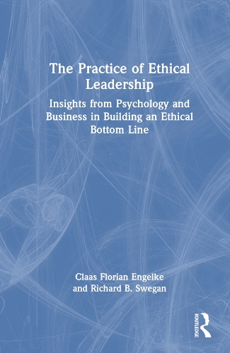 Бумажная книга «The Practice of Ethical Leadership: Insights from Psychology and Business in Building an Ethical Bottom Line», авторов Клаас Флориан Энгельке, Ричард Б. Свеган - фото №1