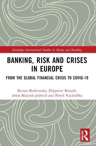 Паперова книга «Banking, Risk and Crises in Europe: From the Global Financial Crisis to COVID-19», авторів Анна Матисек-Єндрич, Павел Нєдзюлка, Рената Карковська, Збігнєв Коржеб - фото №1