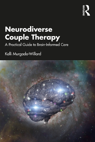 Бумажная книга «Neurodiverse Couple Therapy: A Practical Guide to Brain-Informed Care», автор Келли Мургадо-Уиллард - фото №1