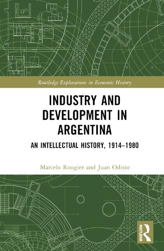 Бумажная книга «Industry and Development in Argentina: An Intellectual History, 1914–1980», авторов Хуан Одисио, Марсело Ружье - фото №1