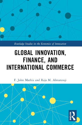 Паперова книга «Global Innovation, Finance, and International Commerce», авторів Ф. Джон Матіс, Раджа М. Альмарзокі - фото №1