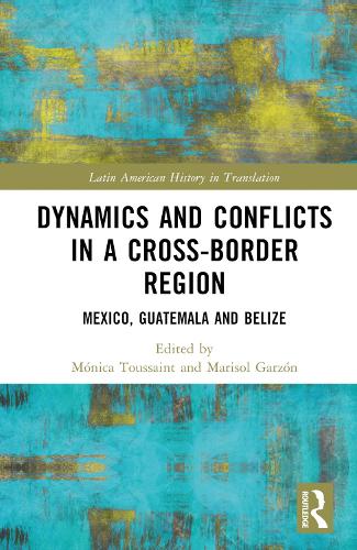 Бумажная книга «Dynamics and Conflicts in a Cross-Border Region: Mexico, Guatemala and Belize» - фото №1