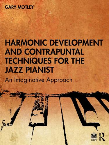 Бумажная книга «Harmonic Development and Contrapuntal Techniques for the Jazz Pianist: An Imaginative Approach», автор Гэри Мотли - фото №1