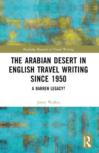 Бумажная книга «The Arabian Desert in English Travel Writing Since 1950: A Barren Legacy?», автор Дженни Уокер - фото №1
