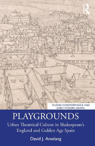 Бумажная книга «Playgrounds: Urban Theatrical Culture in Shakespeare’s England and Golden Age Spain», автор Дэвид Дж. Амеланг - фото №1