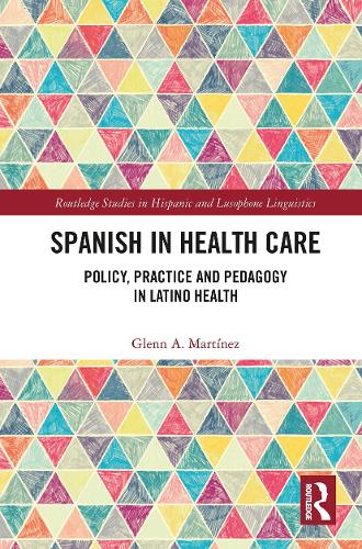 Бумажная книга «Spanish in Health Care: Policy, Practice and Pedagogy in Latino Health», автор Гленн А. Мартинес - фото №1
