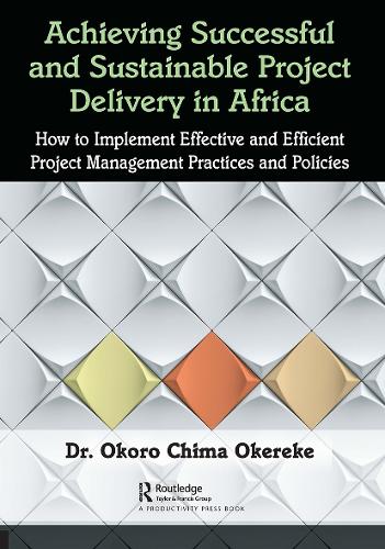 Паперова книга «Achieving Successful and Sustainable Project Delivery in Africa: How to Implement Effective and Efficient Project Management Practices and Policies», автор Окоро Чіма Окереке - фото №1