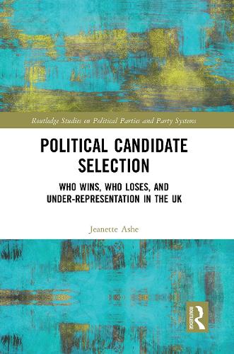 Бумажная книга «Political Candidate Selection: Who Wins, Who Loses, and Under-Representation in the UK», автор Жанетт Эш - фото №1