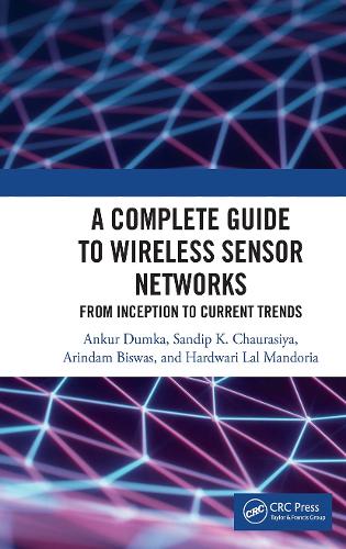 Бумажная книга «A Complete Guide to Wireless Sensor Networks: from Inception to Current Trends», авторов Анкур Думка, Ариндам Бисвас, Хардвари Лал Мандория, Сандип К. Чаурасия - фото №1