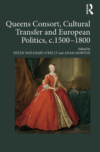 Бумажная книга «Queens Consort, Cultural Transfer and European Politics, c.1500-1800» - фото №1