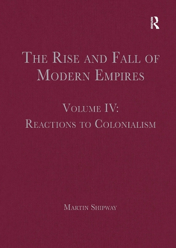 Бумажная книга «The Rise and Fall of Modern Empires, Volume IV: Reactions to Colonialism» - фото №1