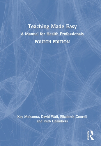 Бумажная книга «Teaching Made Easy: A Manual for Health Professionals», авторов Дэвид Уолл, Элизабет Коттрелл, Кей Моханна, Рут Чемберс - фото №1