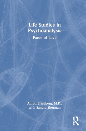 Бумажная книга «Life Studies in Psychoanalysis: Faces of Love», авторов Ахрон Фридберг, Сандра Шерман - фото №1