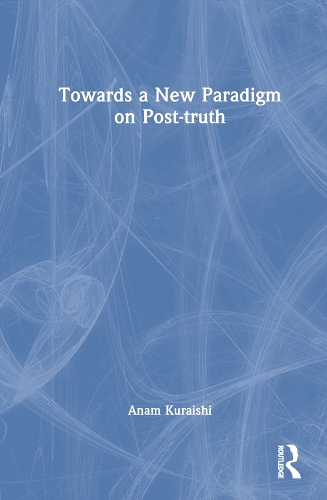 Бумажная книга «Towards a New Paradigm on Post-truth», автор Анам Кураиши - фото №1