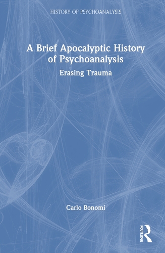 Бумажная книга «A Brief Apocalyptic History of Psychoanalysis: Erasing Trauma», автор Карло Бономи - фото №1