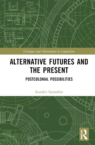 Бумажная книга «Alternative Futures and the Present: Postcolonial Possibilities», автор Ранабир Самаддар - фото №1