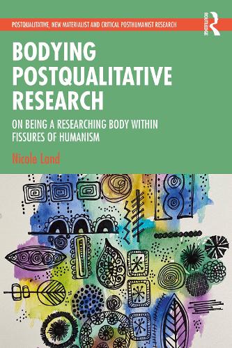 [object Object] «Bodying Postqualitative Research: On Being a Researching Body within Fissures of Humanism», автор Ніколь Ленд - фото №1