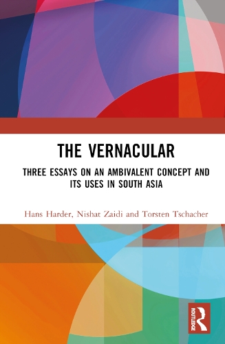 [object Object] «The Vernacular: Three Essays on an Ambivalent Concept and its Uses in South Asia», авторів Ганс Хардер, Нішат Заїді, Торстен Цахер - фото №1