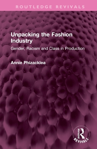 Бумажная книга «Unpacking the Fashion Industry: Gender, Racism and Class in Production», автор Анни Физакклеа - фото №1