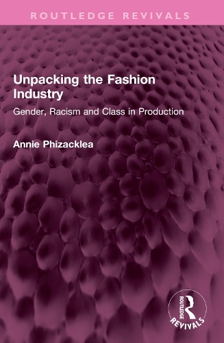 Бумажная книга «Unpacking the Fashion Industry: Gender, Racism and Class in Production», автор Анни Физакклеа - фото №1