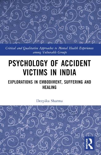 Паперова книга «Psychology of Accident Victims in India: Explorations in Embodiment, Suffering and Healing», автор Діпіка Шарма - фото №1