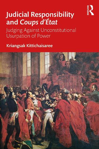 Бумажная книга «Judicial Responsibility and Coups d’État: Judging Against Unconstitutional Usurpation of Power», автор Криангсак Киттичайсари - фото №1