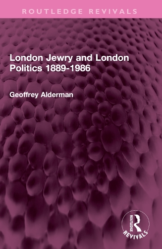 Бумажная книга «London Jewry and London Politics 1889-1986», автор Джеффри Олдерман - фото №1