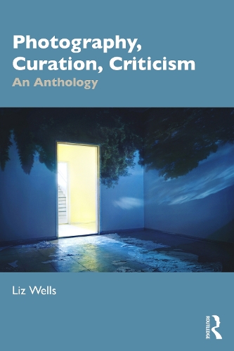 Бумажная книга «Photography, Curation, Criticism: An Anthology», автор Лиз Уэллс - фото №1