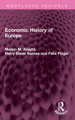 Паперова книга «Economic History of Europe», авторів Фелікс Флюгель, Гаррі Елмер Барнс, Мелвін М. Найт - фото №1