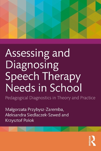 Паперова книга «Assessing and Diagnosing Speech Therapy Needs in School: Pedagogical Diagnostics in Theory and Practice», авторів Александра Сєдлачек-Швед, Кшиштоф Полок, Малгожата Пшибиш-Заремба - фото №1